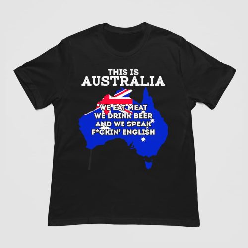 This Is Australia We Eat Meat We Drink Beer Shirt 8